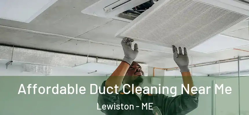 Affordable Duct Cleaning Near Me Lewiston - ME