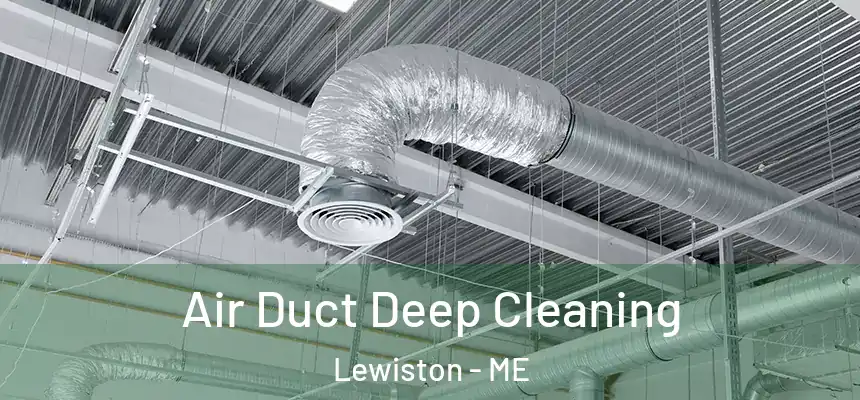 Air Duct Deep Cleaning Lewiston - ME