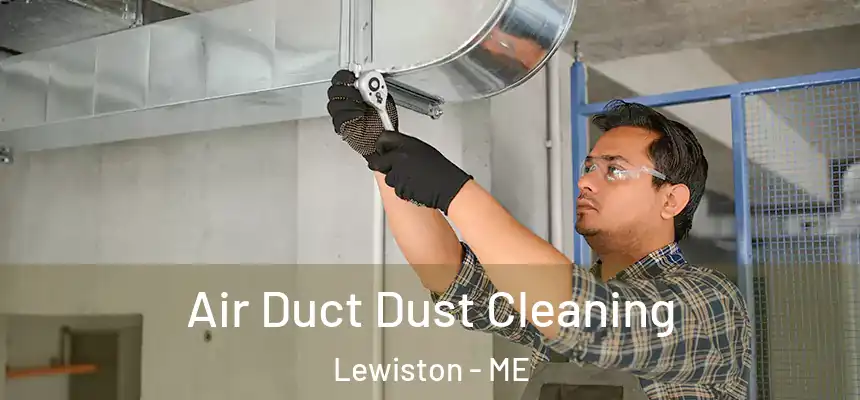 Air Duct Dust Cleaning Lewiston - ME