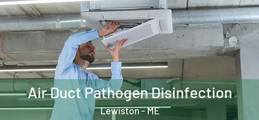 Air Duct Pathogen Disinfection Lewiston - ME