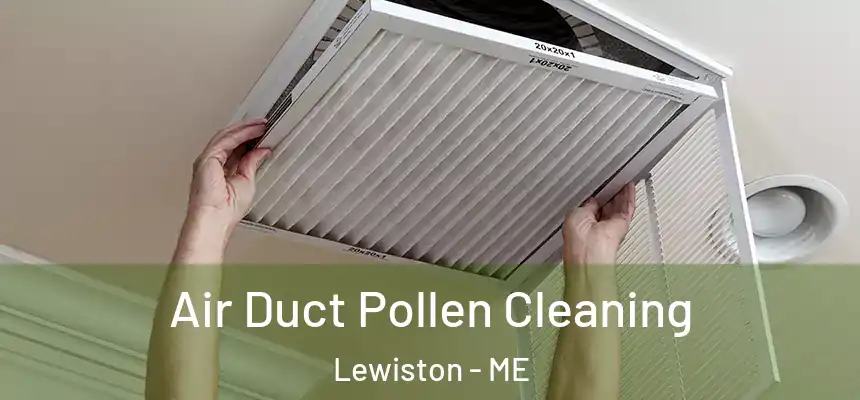 Air Duct Pollen Cleaning Lewiston - ME