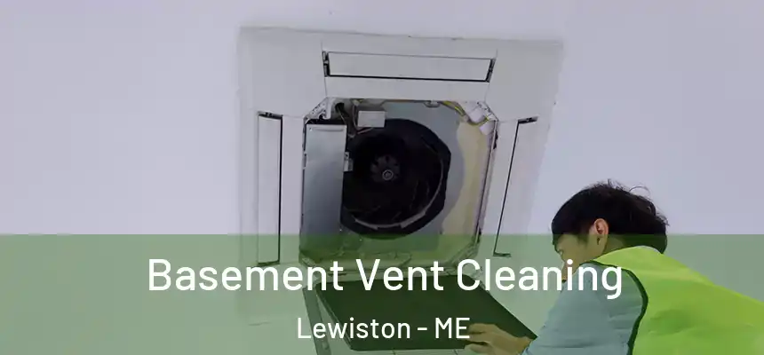 Basement Vent Cleaning Lewiston - ME