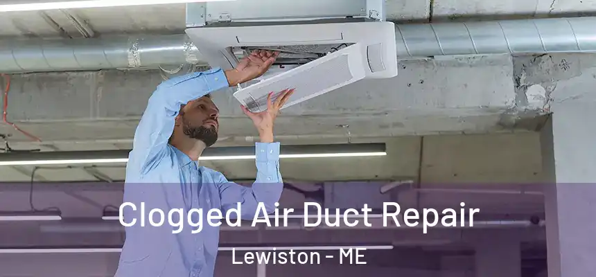  Clogged Air Duct Repair Lewiston - ME