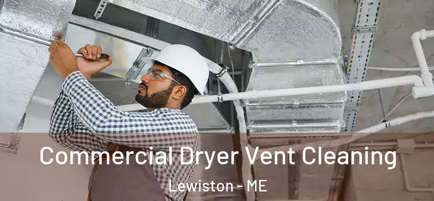 Commercial Dryer Vent Cleaning Lewiston - ME