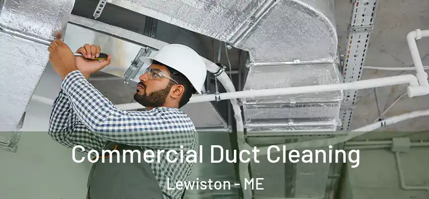 Commercial Duct Cleaning Lewiston - ME