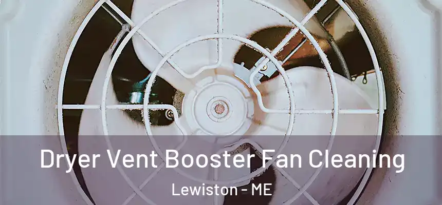 Dryer Vent Booster Fan Cleaning Lewiston - ME