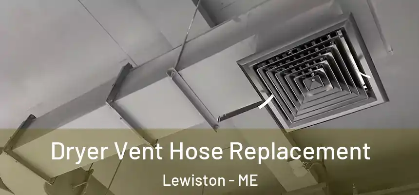  Dryer Vent Hose Replacement Lewiston - ME