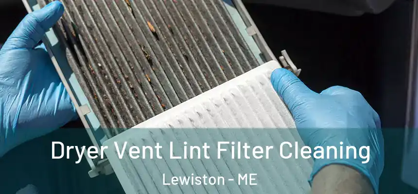  Dryer Vent Lint Filter Cleaning Lewiston - ME