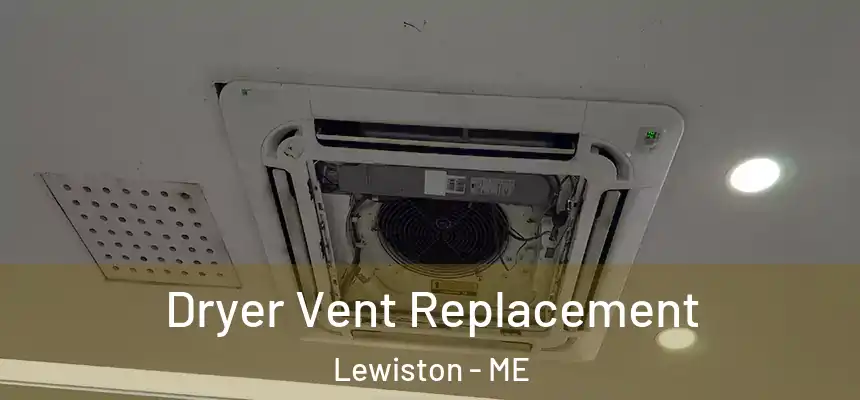 Dryer Vent Replacement Lewiston - ME