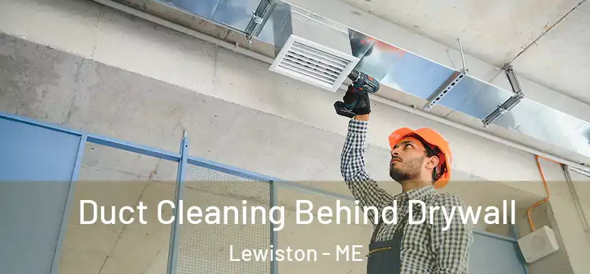  Duct Cleaning Behind Drywall Lewiston - ME
