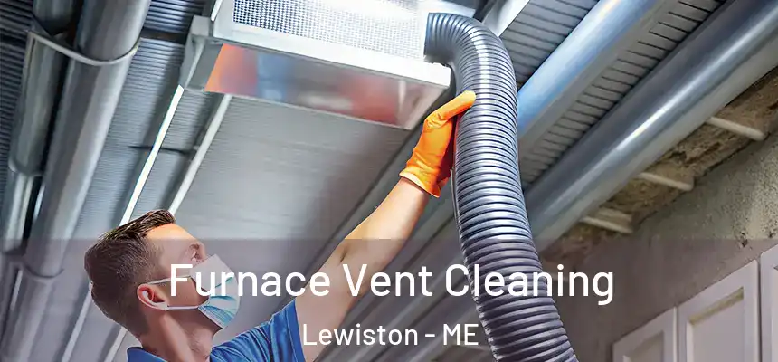 Furnace Vent Cleaning Lewiston - ME