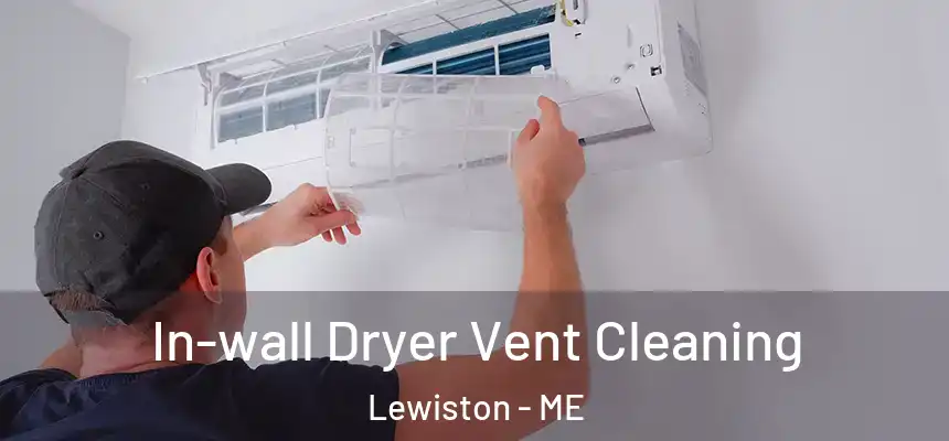 In-wall Dryer Vent Cleaning Lewiston - ME
