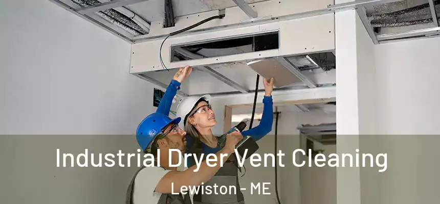 Industrial Dryer Vent Cleaning Lewiston - ME