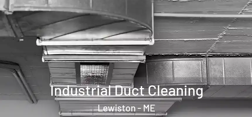 Industrial Duct Cleaning Lewiston - ME