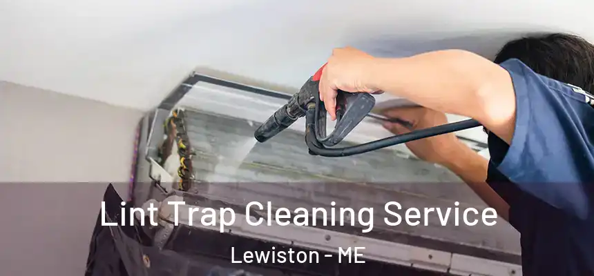 Lint Trap Cleaning Service Lewiston - ME