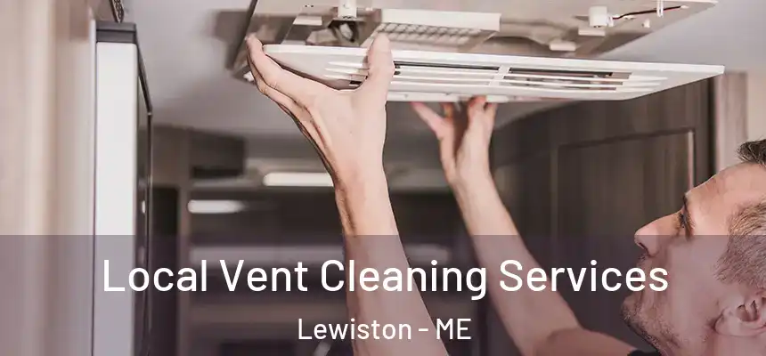 Local Vent Cleaning Services Lewiston - ME
