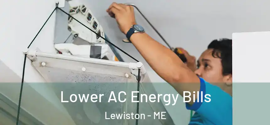 Lower AC Energy Bills Lewiston - ME