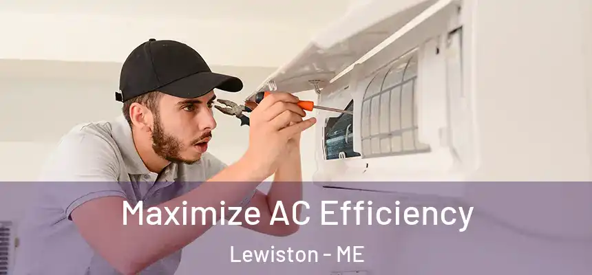  Maximize AC Efficiency Lewiston - ME