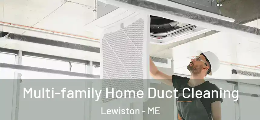 Multi-family Home Duct Cleaning Lewiston - ME