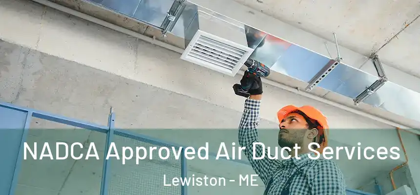 NADCA Approved Air Duct Services Lewiston - ME