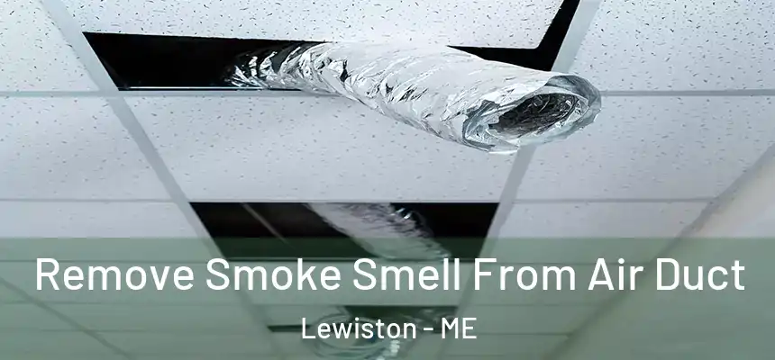 Remove Smoke Smell From Air Duct Lewiston - ME