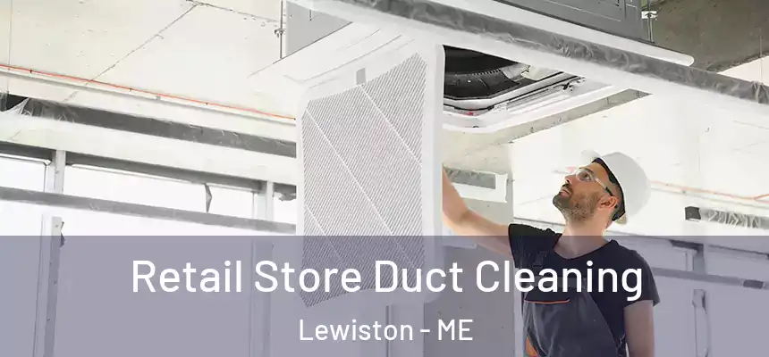 Retail Store Duct Cleaning Lewiston - ME