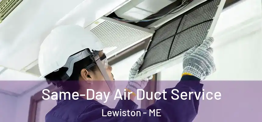 Same-Day Air Duct Service Lewiston - ME