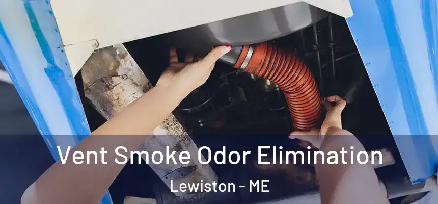 Vent Smoke Odor Elimination Lewiston - ME