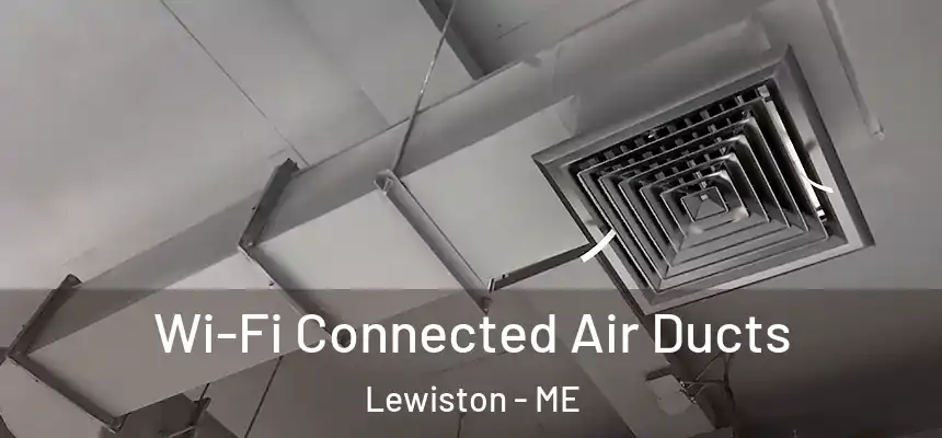Wi-Fi Connected Air Ducts Lewiston - ME